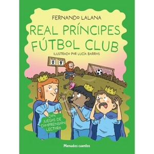 Real Principes Futbol Club - (Menudos Cuentos) by  Fernando Lalana Josa (Paperback) - 1 of 1
