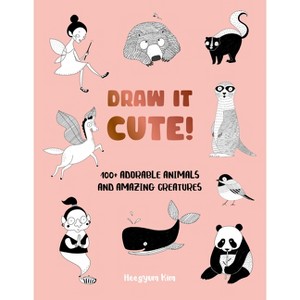 Draw It Cute! - (Draw It!) by  Heegyum Kim (Paperback) - 1 of 1