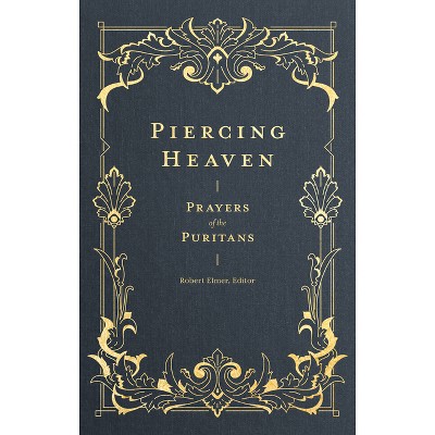 Piercing Heaven - (Prayers of the Church) by  Robert Elmer (Hardcover)
