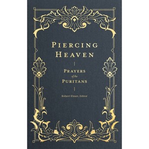 Piercing Heaven - (Prayers of the Church) by  Robert Elmer (Hardcover) - 1 of 1