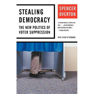 Stealing Democracy - by  Spencer Overton (Paperback)