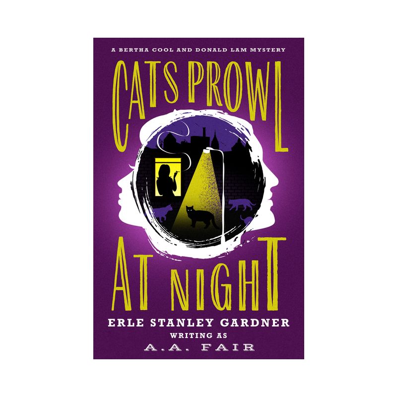 Cats Prowl at Night - (Bertha Cool and Donald Lam Mysteries) by  Erle Stanley Gardner (Paperback), 1 of 2