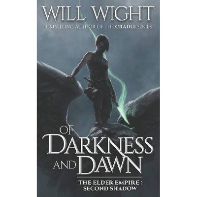 Of Darkness and Dawn - (The Elder Empire - Shadow) by  Will Wight (Paperback)