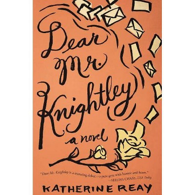 Dear Mr. Knightley - by  Katherine Reay (Paperback)