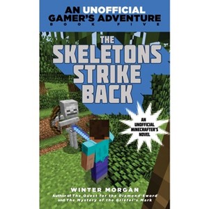 The Skeletons Strike Back - (Unofficial Gamer's Adventure) by  Winter Morgan (Paperback) - 1 of 1