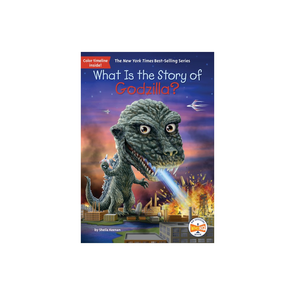 What Is the Story of Godzilla? - (What Is the Story Of?) by Sheila Keenan & Who Hq (Paperback)