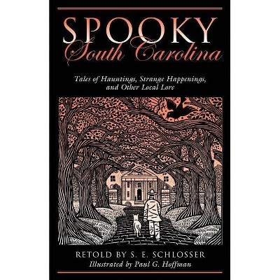 Spooky South Carolina - by  S E Schlosser & Paul G Hoffman (Paperback)