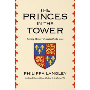 The Princes in the Tower - by  Philippa Langley (Hardcover) - 1 of 1