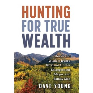 Hunting for True Wealth - by  Dave Young (Hardcover) - 1 of 1