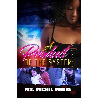  A Product of the System - (Out for Self) by  Michel Moore (Paperback) 