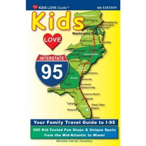 KIDS LOVE I-95, 4th Edition - (Kids Love Travel Guides) by  Michele Darrall Zavatsky (Paperback) - 1 of 1