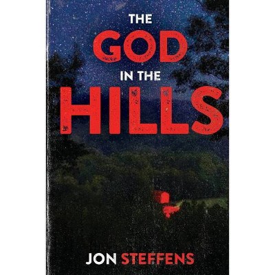 The God in the Hills - by  Jon Steffens (Paperback)