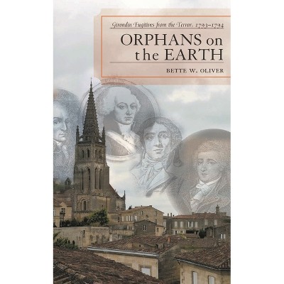 Orphans on the Earth - by  Bette W Oliver (Hardcover)