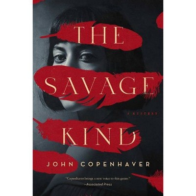 The Savage Kind - by  John Copenhaver (Hardcover)