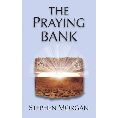 The Praying Bank - by  Stephen Morgan (Paperback)