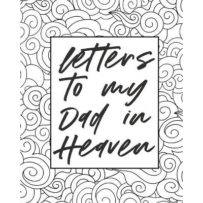 Letters To My Dad In Heaven - by  Alice Devon (Paperback)