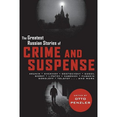 Greatest Russian Stories of Crime and Suspense - (Pegasus Crime (Paperback)) by  Otto Penzler (Paperback)