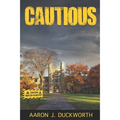 Cautious - by  Aaron J Duckworth (Paperback)