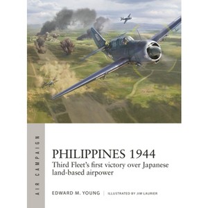 Philippines 1944 - (Air Campaign) by  Edward M Young (Paperback) - 1 of 1