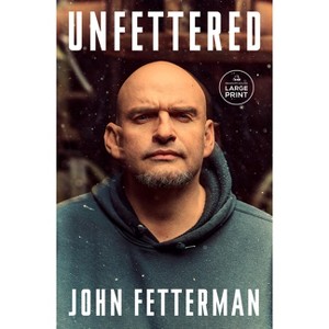 Unfettered - Large Print by  John Fetterman (Paperback) - 1 of 1