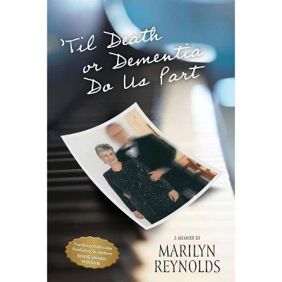 'Til Death or Dementia Do us Part - by  Marilyn Reynolds (Paperback)