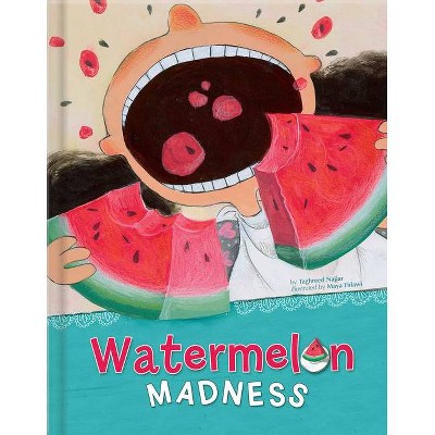 Watermelon Madness - by  Taghreed Najjar (Hardcover)