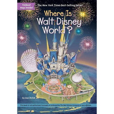 Where Is Walt Disney World? -  (Where Is...?) by Joan Holub (Paperback)
