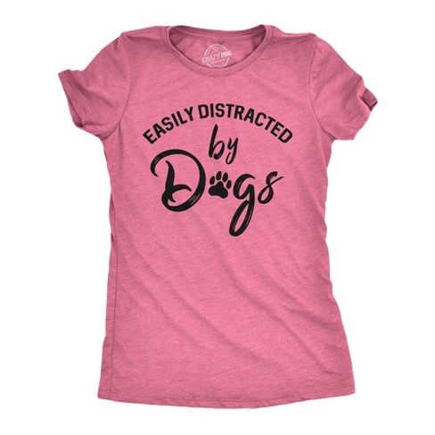 Womens Easily Distracted By Dogs T Shirt Funny Graphic Dog Mom Lover Cute Gift Crazy Dog Women s T Shirt Pink Xxl Target
