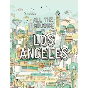 All the Buildings in Los Angeles - by  James Gulliver Hancock (Hardcover) - 1 of 1
