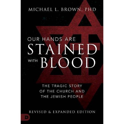 Our Hands Are Stained with Blood - by  Michael L Brown (Paperback)