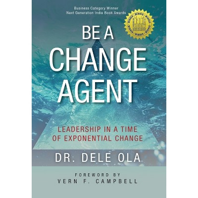 Be a Change Agent - by  Dele Ola (Hardcover)