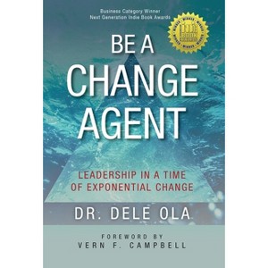 Be a Change Agent - by  Dele Ola (Hardcover) - 1 of 1