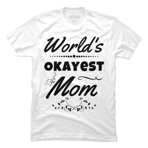 Men's Design By Humans World's Okayest Mom By hikebubble T-Shirt - 1 of 2