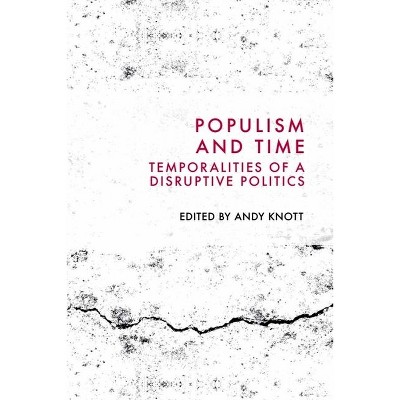 Populism and Time - by  Andy Knott (Hardcover)