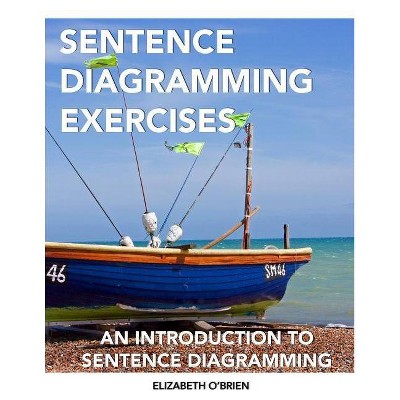 Sentence Diagramming Exercises - by  Elizabeth O'Brien (Paperback)