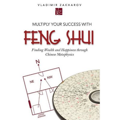 Multiply Your Success with Feng Shui - by  Vladimir Zakharov (Paperback)