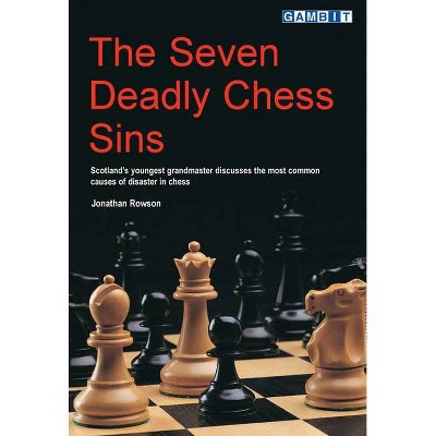 The Seven Deadly Chess Sins - (Scotland's Youngest Grandmaster Discusses the Most Common Ca) by  Jonathan Rowson (Paperback)