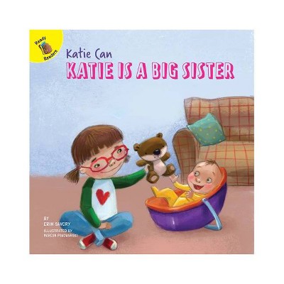 Katie Is a Big Sister - (Katie Can) by  Erin Savory (Paperback)