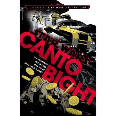 Canto Bight : Journey to Star Wars: the Last Jedi (Hardcover) - by Saladin Ahmed & Rae Carson & Mira Grant & John Jackson Miller