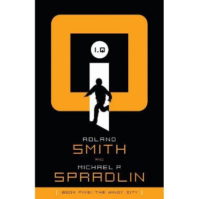 The Windy City - (I, Q (Paperback)) by  Michael P Spradlin & Roland Smith (Paperback)