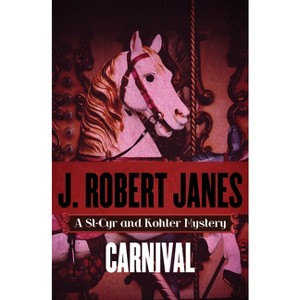 Carnival - (St-Cyr and Kohler Mysteries) by  J Robert Janes (Paperback) - 1 of 1