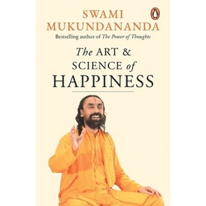 The Art and Science of Happiness - by  Swami Mukundananda (Paperback) - 1 of 1