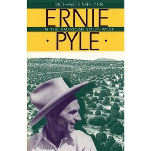 Ernie Pyle in the American Southwest - by  Richard Melzer (Paperback) - 1 of 1