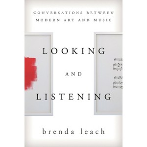 Looking and Listening - by  Brenda Lynne Leach (Hardcover) - 1 of 1