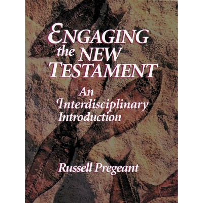 Engaging the New Testament (Paper Edition) - by  Russell Pregeant (Paperback)