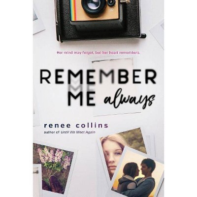 Remember Me Always - by  Renee Collins (Paperback)