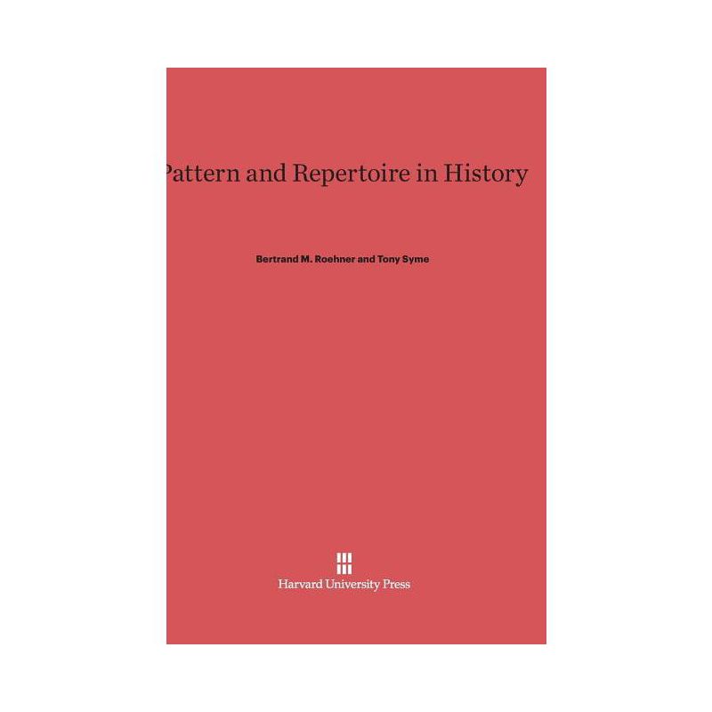 Pattern and Repertoire in History - by  Bertrand M Roehner & Tony Syme (Hardcover), 1 of 2