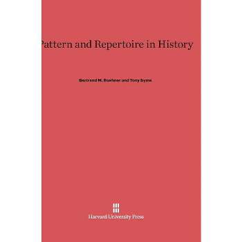 Pattern and Repertoire in History - by  Bertrand M Roehner & Tony Syme (Hardcover)
