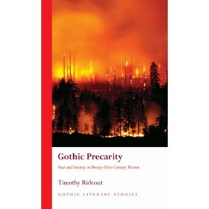 Gothic Precarity - (Gothic Literary Studies) by  Timothy Rideout (Hardcover) - 1 of 1