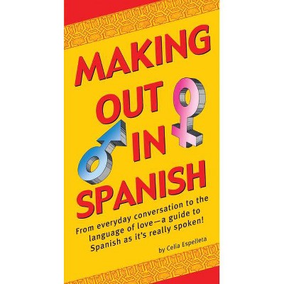 Making Out in Spanish - (Making Out Books) by  Celia Espelleta (Paperback)